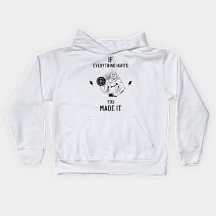 If Everything Hurts You Made It Kids Hoodie